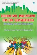 Liberalisme, inklusivisme dan era transkultural (konsepsi, aksi dan interprestasi)/Muhammad Fahmi Hidayatullah