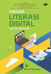 Panduan literasi digital bagi guru madrasah/Rahmat Hidayatullah