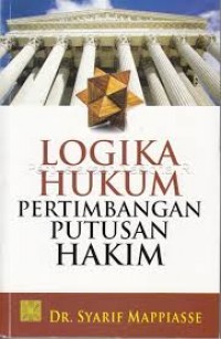 Logika hukum pertimbangan putusan hakim/Syarif Mappiasse