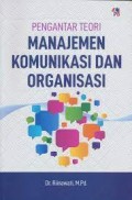 Pengantar teori manajemen komunikasi dan organisasi/Riinawati