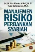 Manajemen risiko Perbankan Syariah/ M. Nur Rianto Al Arif dan Yuke Rahmawati