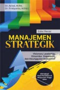Manajemen Strategik visionary leadership,dinamika organisasi,dan keunggulan kompetitif edisi revisi/As'ad