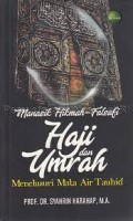 Manasik Hikmah falasafi Haji dan Umrah: Menelusuri Mata air tauhid/ Syahrin Harahap