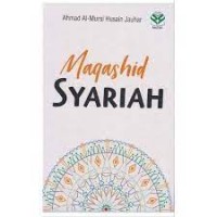 Maqashid Syariah / Ahmad Al-Mursi Husain Jauhar
