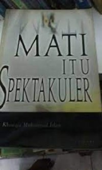 Mati Itu Spektakuler/Khawaja Muhammad Islam