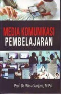 Media komunikasi pembelajaran / Wina Sanjaya