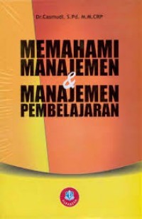 Memahami manajemen dan manajemen pembelajaran/Casmudi