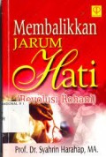 Membalikkan Jarum Hati (Revolusi Rohani) / Syahrin Harahap