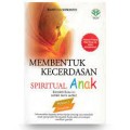 Membentuk kecerdasan spiritual anak/Wahyudi Siswanto
