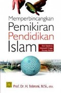 Memperbincangkan pemikiran pendidikan islam : dari idealisme substanul hingga kensep aktual/Tobroni