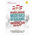 Menggelorakan moderasi beragama untuk indonesia hebat/Chabib Musthofa