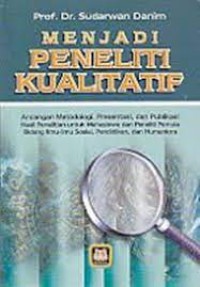 Menjadi Peneliti Kualitatif / Sudarwan Danim