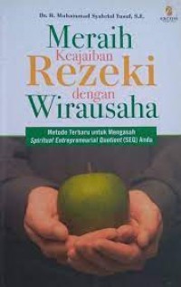 Meraih Keajaiban Rezeki dengan Wirausaha/Muhammad Syahrial Yusuf