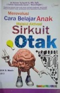 Merevolusi Cara Belajar Anak Melalui Aktivasi Sirkuit Otak/ Arman Yulisandi