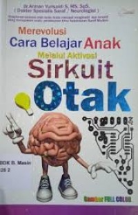 Merevolusi Cara Belajar Anak Melalui Aktivasi Sirkuit Otak/ Arman Yulisandi