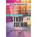Metodologi Studi Islam/ Koko Abdul Kodir