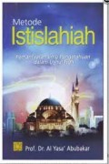 Metode Istislahiah : pemanfaatan ilmu pengetahuan dalam ushul fiqh/ Al Yasa' Abubakar