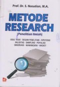 Metode Research (Penelitian ilmiah) : Usul Tesis Desain Penelitian Hippotesis Validitas Sampling Populasi Observasi Wawancara Angket/S. Nasution