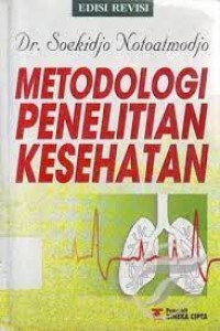 Metodologi Penelitian Kesehatan/Soekidjo Notoatmodjo