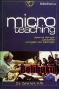 Micro Teaching: Disertai dengan Pedoman Pengalaman Lapangan/Zainal asril