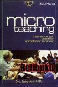 Micro Teaching: Disertai dengan Pedoman Pengalaman Lapangan/Zainal asril