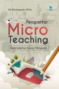 pengantar micro teaching keterampilan dasar mengajar/Siti Mutmainah