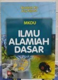 Ilmu Alamiah Dasar: MKDU/ Abdullah Aly