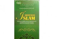 Moderasi isalam : tela'ah komprehensif pemikiran wasathiyah islam,  perspektif islam dan al-qur'an as-sunah,menuju islam rahmatan li al-alamin/Khairan Muhammad Arif