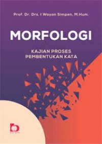 Morfologi kajian proses pembentukan kata/I Wayan Simpen