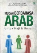 Mudah Berbahasa Arab : untuk haji & umrah/ Aprijon Efendi