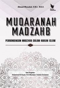 Muqaranah Madzahib perbandingan madzhab dalam hukum islam/Ahmad musadad