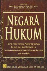 Negara Hukum: suatu studi tentang prinsip-prinsipnya dilihat dari segi hukum islam, implementasinya pada periode negara madinah dan masa kini/ Muhammad Tahir Azhary