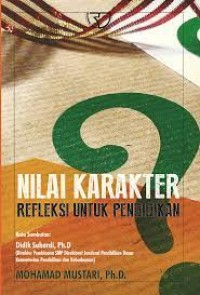 Nilai Karakter Refleksi Untuk Pendidikan / Mohamad Mustari
