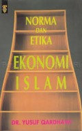 Norma dan Etika Ekonomi Islam / Yusuf Qardhawi