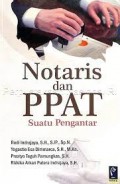 Notaris dan PPAT suatu pengantar/Rudi Indrajaya Et All
