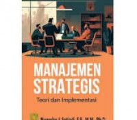Manajemen Strategis : Teori dan Implementasi/ Nugroho J.Setiadi
