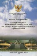 Panduan pemasyarakatan Undang-Undang Dasar Negara Republik Indonesia tahun 1945 dan Ketetapan MPR RI/ Sekjen MPR RI