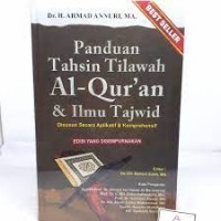 Panduan tahsin tilawah al qur'an dan ilmu tajwid disusun secara aplikatif dan komprehensif/Ahmad Annuri