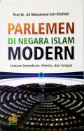 Parlemen di negara islam modern:hukum demokrasi,pemilu dan golput/Ali muhammad ash-shallabi