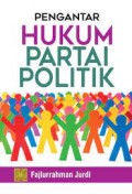 Pengantar hukum partai politik/Fajlurrahman Jurdi