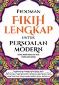 Pedoman fikih lengkap untuk persoalan modern/Aminol Rosid Abdullah