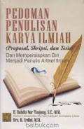 Pedoman penulisan karya ilmiah (Proposal, skripsi dan tesis) : dan mempersiapkan diri menjadi penulis artikel ilmiah/Bahdin Nur Tanjung