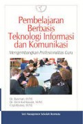 Pembelajaran berbasis teknologi informasi dan komunikasi : Mengembangkan profesionalitas guru / Rusman