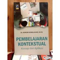 Pembelajaran kontekstual : konsep dan aplikasi/kokom komalasari