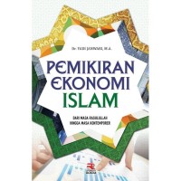 Pemikiran ekonomi islam : dari masa Rasulullah hingga masa kontemporer/Yadi Janwari
