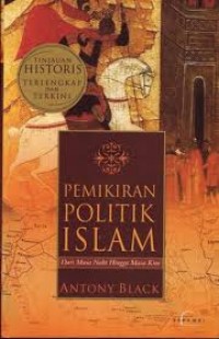 Pemikiran Politik Islam: Dari Masa Nabi Hingga Kini / Antony Black