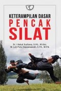Keterampilan dasar pencak silat/I Ketut Sudiana