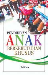 Pendidikan anak berkebutuhan khusus/Sulthon