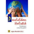 Pendidikan holistik pendekatan lintas perspektif/Jejen Musfah