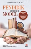 Pendidik Sebagai model: menjadikan anak sehat, beriman, cerdas dan berakhlak mulia / Helmawati